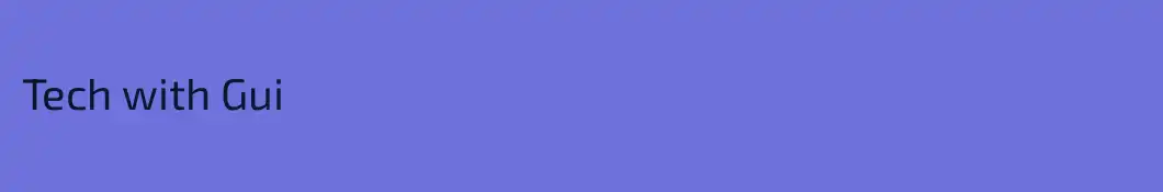 Tech with Gui